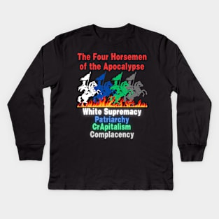 Four Horsemen Of The Apocalypse - White Supremacy - Patriarchy - CRapitalism - Complacency - Front Kids Long Sleeve T-Shirt